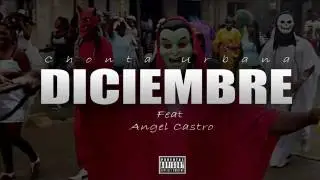 CHONTA URBANA FEAT ANGEL CASTRO - DICIEMBRE
