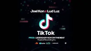 Tik Tok by Joel Kon ft Lud Luz ( Official audio)2022