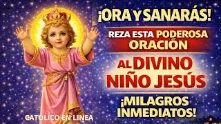 &ldquo;Reza Esto al Divino Ni&ntilde;o Jes&uacute;s y Recibir&aacute;s Sanaci&oacute;n HOY&rdquo;