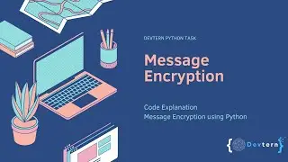 Message Encryption | Code Explanation | Python Task | Devtern Internship Task