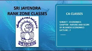 CA CLASSES | ECONOMICS | NATURE AND SCOPE OF BUSINESS ECONOMICS | LECTURE 7
