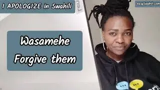 Easy Swahili: How to apologize in Swahili