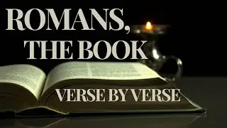 Study through Romans, verse by verse-how God judges man's sinful nature,