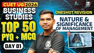 CUET 2026 Business Studies | Nature & Significance of Management Top 50 PYQ+MCQ | Umeed Phase-2