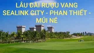 🌍Sealink golf phan thiết tuyệt đẹp | L&acirc;u đ&agrave;i rượu vang | tập đo&agrave;n Rạng Đ&ocirc;ng