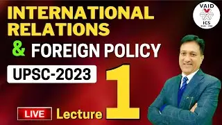Introduction of International Relations & Foreign Policy for UPSC 2023 | Lecture-1 | Vaids ICS