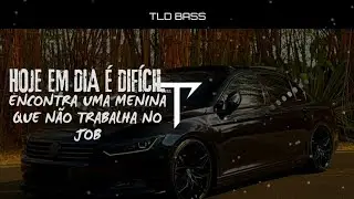 👧 HOJE EM DIA É DIFÍCIL ENCONTRAR UMA MENINA QUE NÃO TRABALHA NO JOB 👧 COM GRAVE「TLD BASS」