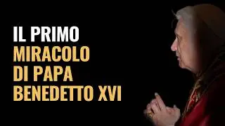 Il primo miracolo di Papa Benedetto XVI