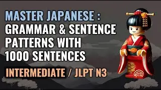 [ Shadowing Japanese ] GRAMMAR & SENTENCE PATTERNS WITH 1000 SENTENCES  JLPT N3 for INTERMEDIATE