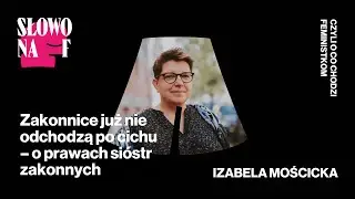 Zakonnice już nie odchodzą po cichu – o prawach sióstr zakonnych // Słowo na F S01E02