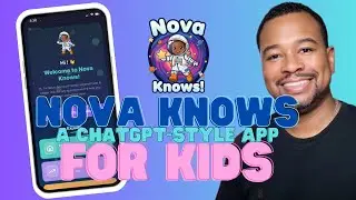 Nova Knows - A ChatGPT for Kids App