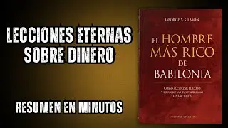 El Hombre M&aacute;s Rico de Babilonia en minutos  Lecciones eternas sobre dinero