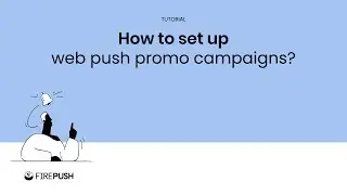 Tutorial: How to set web push notification promotional campaign for Shopify store with Firepush?