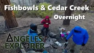 Overnight to Fishbowls and Cedar Creek Los Padres
