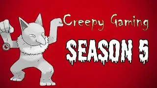 CREEPY GAMING - Season 5 Marathon