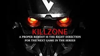 KILLZONE: A Proper Reboot is in Order