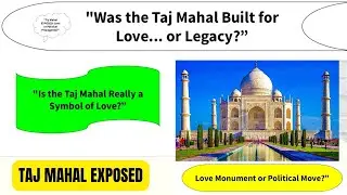 Taj Mahal EXPOSED: Love or Political Propaganda?