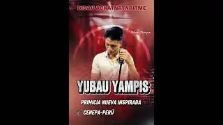 BIDAU ACHATNAITME; 🎙️🎙️voz Yubau Yampis: primicia 2026- enero: desde CENEPA- Perú 