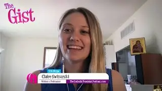 Claire Swinarski on Catholic Feminism | The Gist