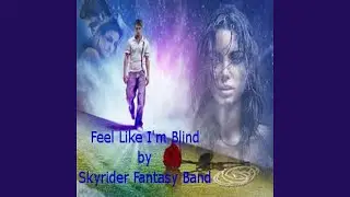 Feel Like I'm Blind
