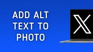 How To Add Alt Text To Photo On X (Twitter) On PC