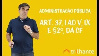 Administra&ccedil;&atilde;o P&uacute;blica - Art. 37, I ao V, IX e &sect;2&ordm;, da CF