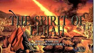 The Spirit of Elijah // Pastors Myles + DeLana Rutherford // Worship With Wonders Church