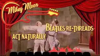 Act Naturally &ndash; A Beatles Re-thread