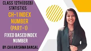 Class 12th (GSEB) Statistics, Chapter-1 Index Number (part-1) Fixed Based Index Number&hellip;..