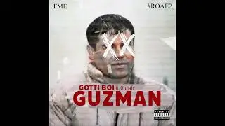 Gotti Boi - Guzman feat Guttah