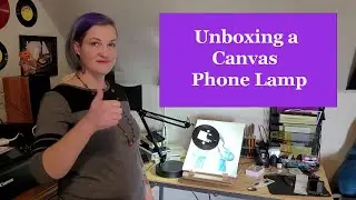 Canvas Phone Lamp/Ring Light Unboxing & Artist Review