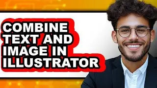 How to Combine Text and Image in Illustrator - Full Guide