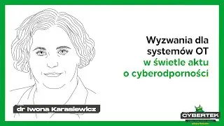 Wyzwania dla systemów OT w świetle aktu o cyberodporności | dr Iwona Karasiewicz [CTTF 2025]