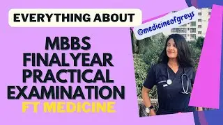 MBBS-Everything you have to know about Final Year Practical Examinations ft MEDICINE