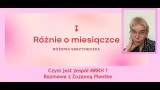RÓŻNIE O MIESIĄCZE / Czym jest zespół MRKH ?