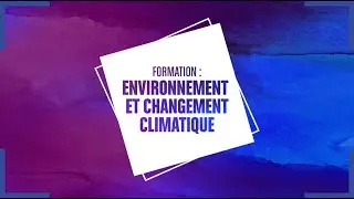 Les Ateliers d'IFTM - Formation 👤📹 Environnement et changement climatique 🌍💚