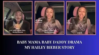 BABY MAMA/BABY DADDY DRAMA! MY HAILEY BIEBER STORY ...