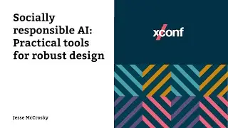 Socially responsible AI: Practical tools for robust design &ndash; Jesse McCrosky