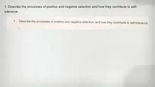 1. Describe the processes of positive and negative selection and how they contribute to self-toleran