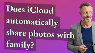 Does iCloud automatically share photos with family?
