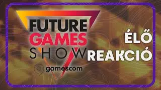 FUTURE GAMES SHOW @ Gamescom | &Eacute;LŐ REAKCI&Oacute; (NYEREM&Eacute;NYJ&Aacute;T&Eacute;K🎁)
