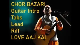 CHOR BAZARI |Guitar Intro | Tabs/Lead/Riff |LOVE AAJ KAL| by Manish Murhekar