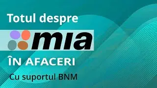 Totul despre MIA &icirc;n afaceri. Vebinar.