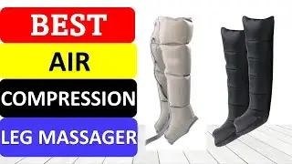 TOP 10 Best Air Compression Leg Massager in 2022 | Best Leg Massager