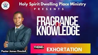 Fragrance of Knowledge Service || 14th  January 2026 || Exhortation || Pst  James Omuloli