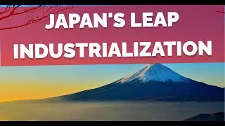 Japan's Leap Industrialization #industrialization #japan