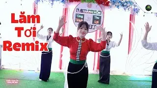 Vũ Điệu Lăm Tơi Remix | Cô dâu Thu Lợi & Các em gái xinh đẹp