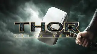 THOR - ARIZA REMIX (Main Theme From THOR: THE DARK WORLD)