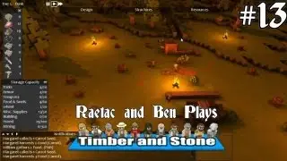 Timber and Stone 1.4 Dual Commentary Gameplay by Raetac and Ben Episode 13
