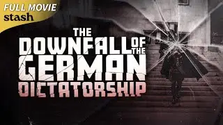 The Downfall of the German Dictatorship | Documentary | Full Movie | Hitler&rsquo;s Rise to Tyranny